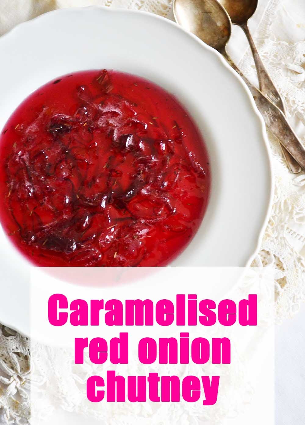 Caramelised red onion chutney MYREILLE RECIPES